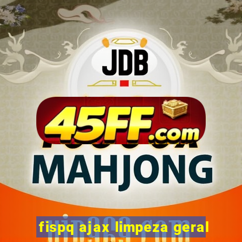 fispq ajax limpeza geral